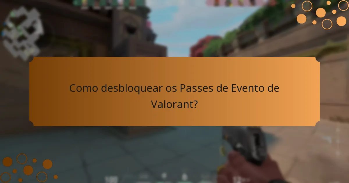 Como desbloquear os Passes de Evento de Valorant?
