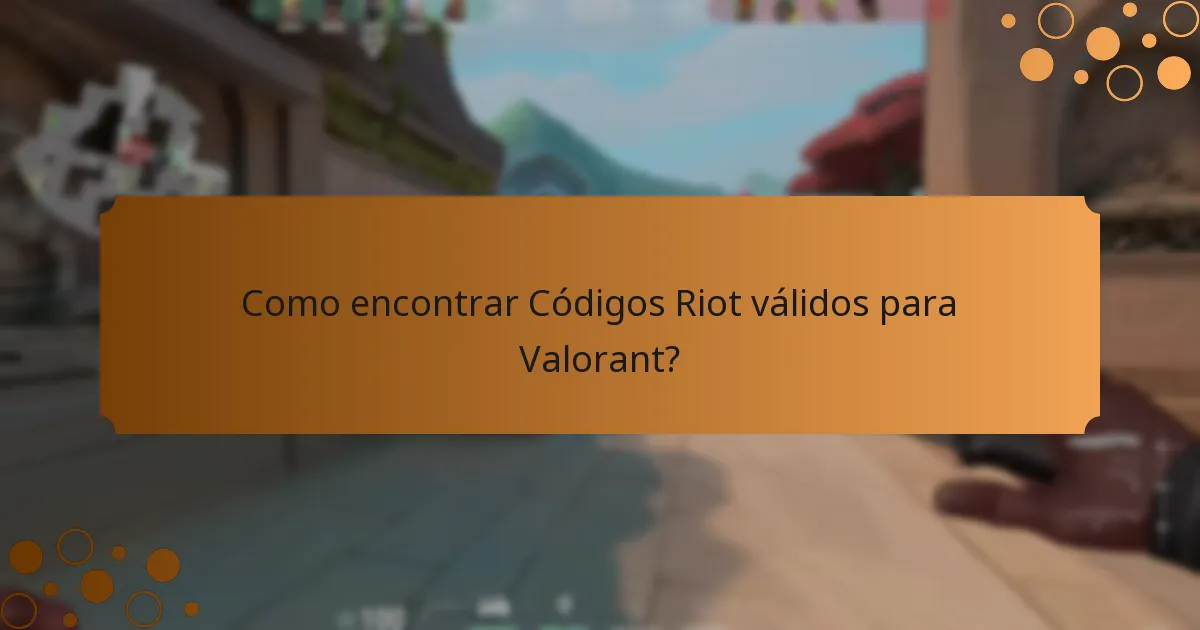 Como encontrar Códigos Riot válidos para Valorant?