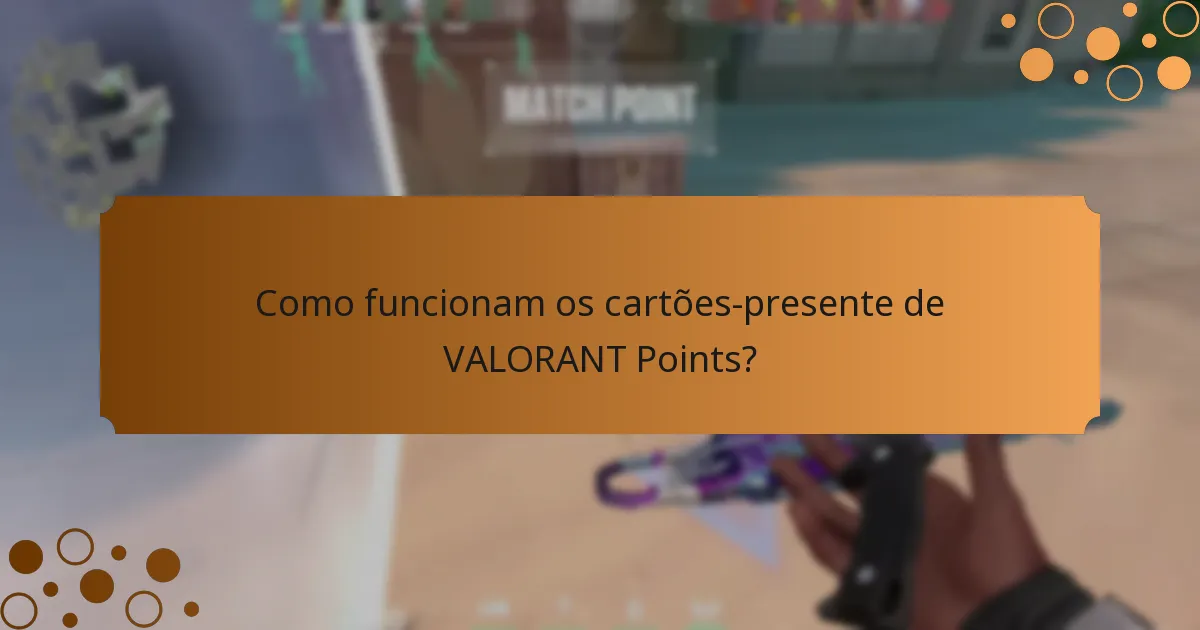 Como funcionam os cartões-presente de VALORANT Points?