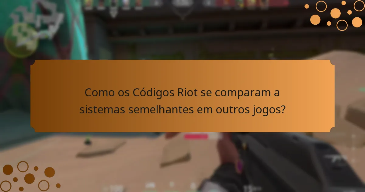 Como os Códigos Riot se comparam a sistemas semelhantes em outros jogos?