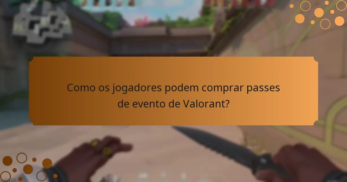 Como os jogadores podem comprar passes de evento de Valorant?