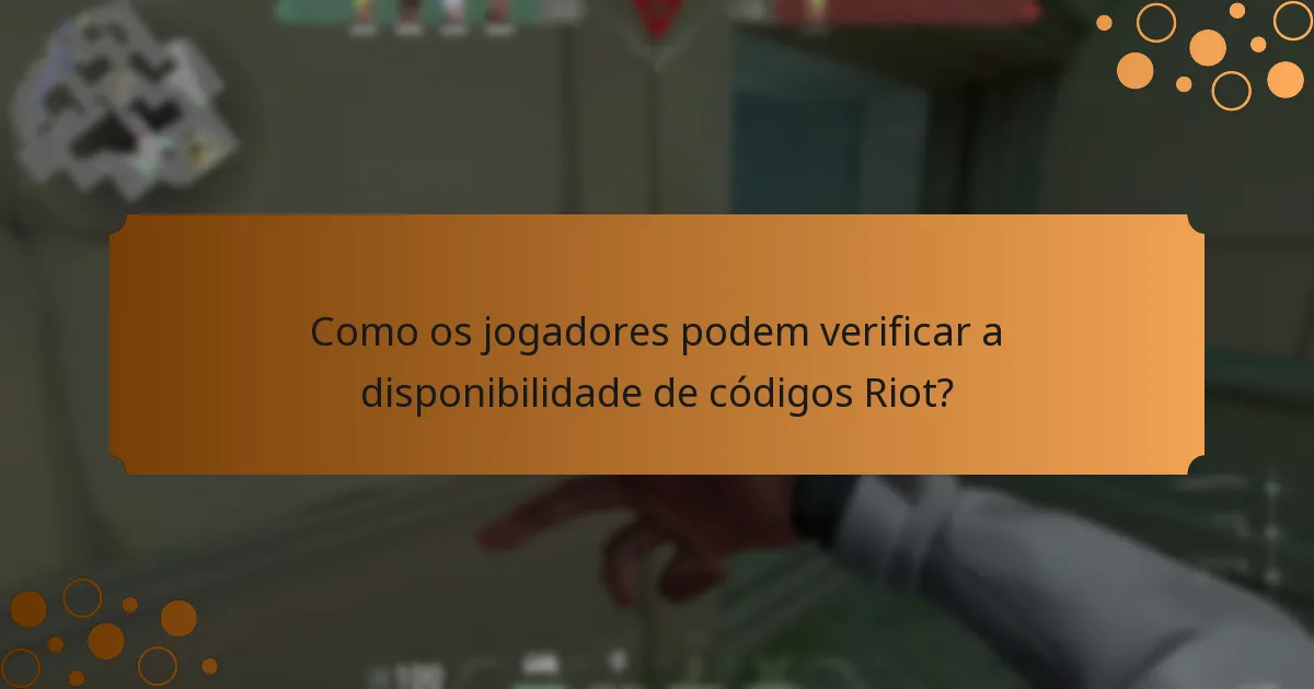Como os jogadores podem verificar a disponibilidade de códigos Riot?