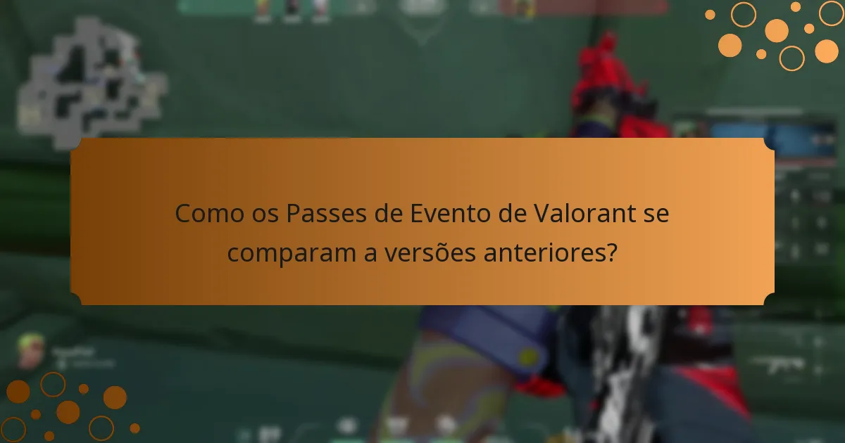 Como os Passes de Evento de Valorant se comparam a versões anteriores?