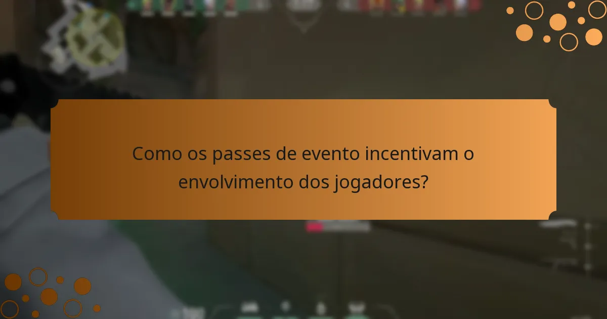 Como os passes de evento incentivam o envolvimento dos jogadores?