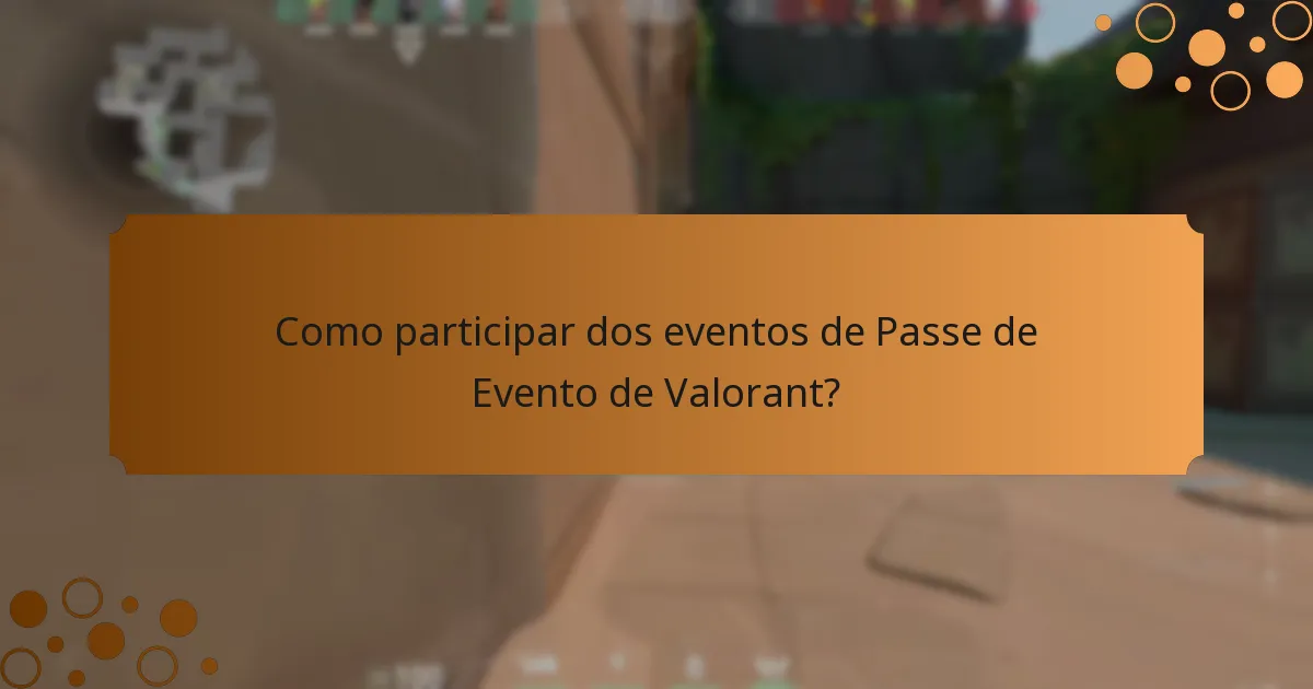Como participar dos eventos de Passe de Evento de Valorant?