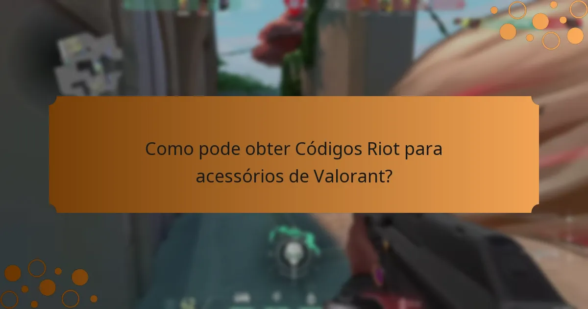 Como pode obter Códigos Riot para acessórios de Valorant?