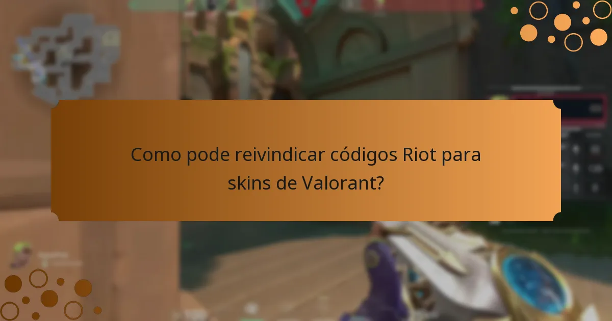 Como pode reivindicar códigos Riot para skins de Valorant?