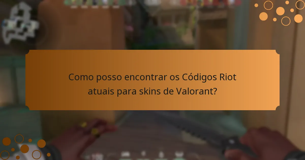 Como posso encontrar os Códigos Riot atuais para skins de Valorant?