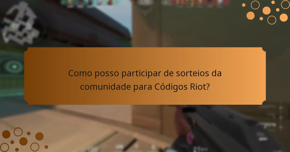 Como posso participar de sorteios da comunidade para Códigos Riot?