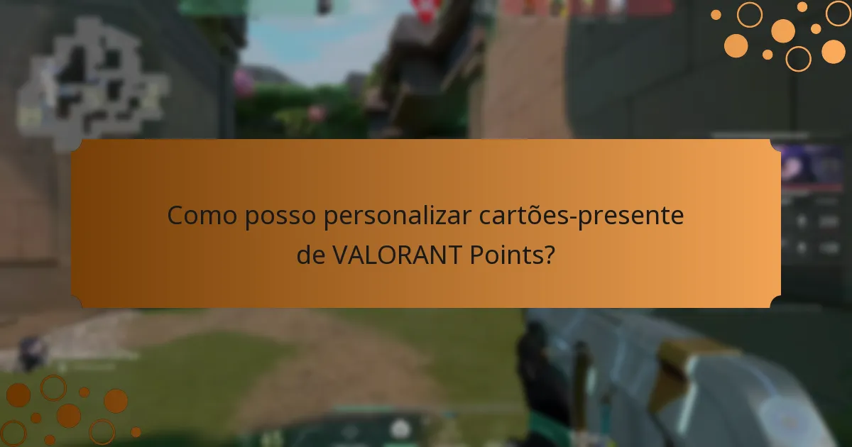 Como posso personalizar cartões-presente de VALORANT Points?