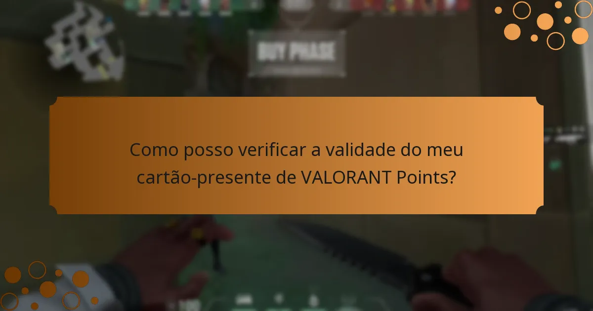 Como posso verificar a validade do meu cartão-presente de VALORANT Points?