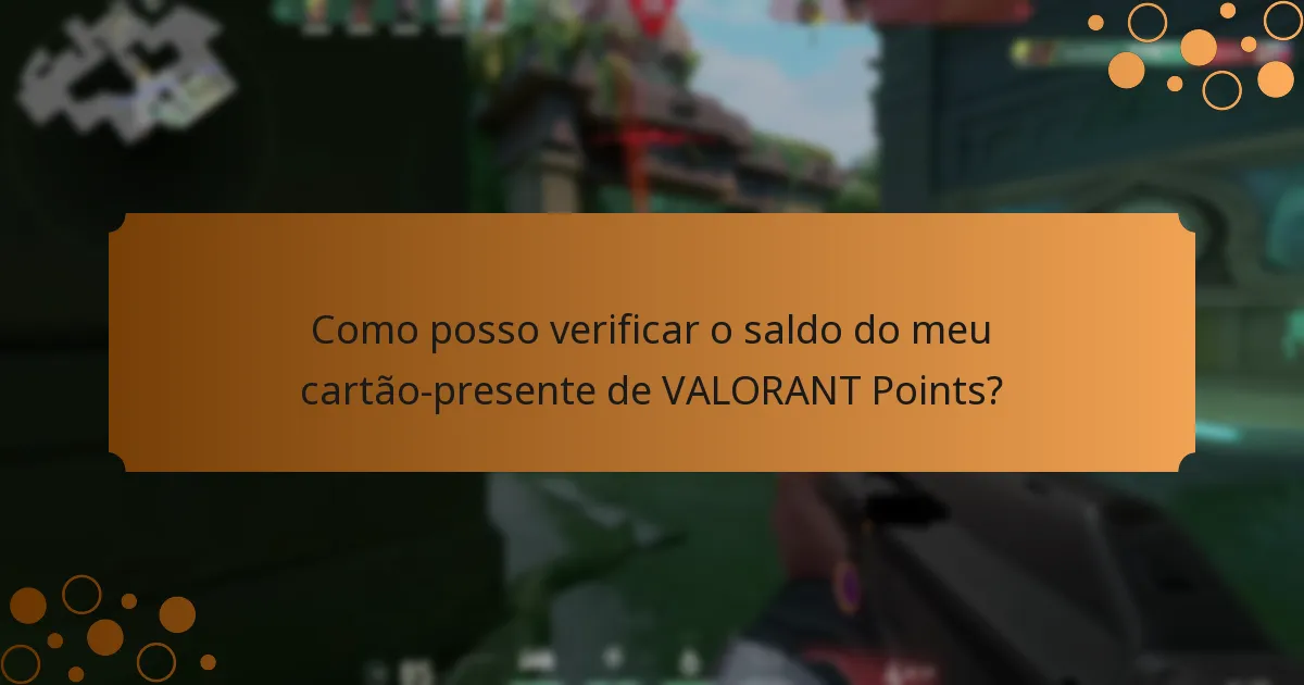 Como posso verificar o saldo do meu cartão-presente de VALORANT Points?