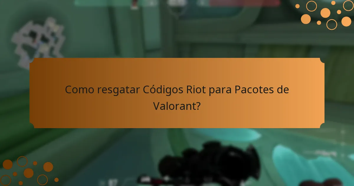 Como resgatar Códigos Riot para Pacotes de Valorant?