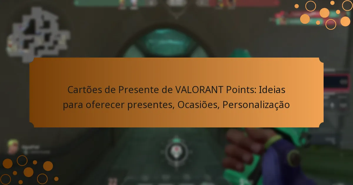 Cartões de Presente de VALORANT Points: Ideias para oferecer presentes, Ocasiões, Personalização