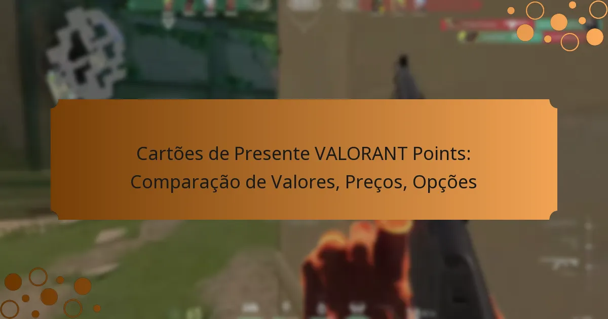 Cartões de Presente VALORANT Points: Comparação de Valores, Preços, Opções