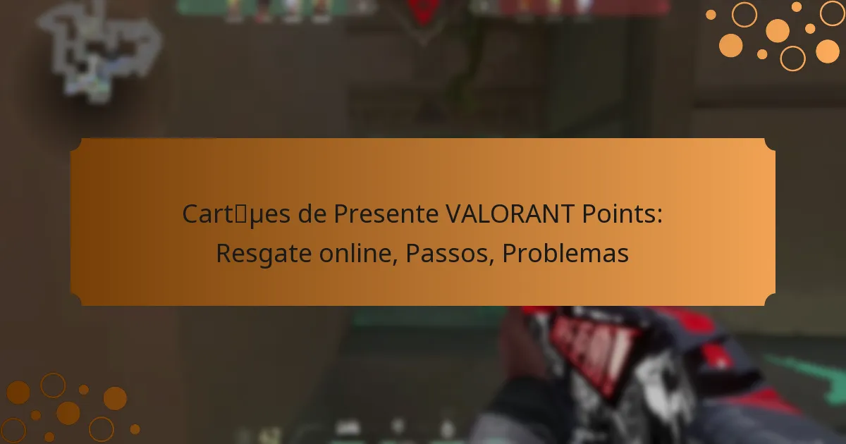 Cartões de Presente VALORANT Points: Resgate online, Passos, Problemas