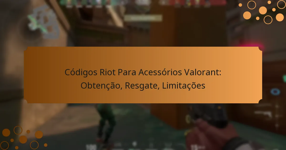 Códigos Riot Para Acessórios Valorant: Obtenção, Resgate, Limitações