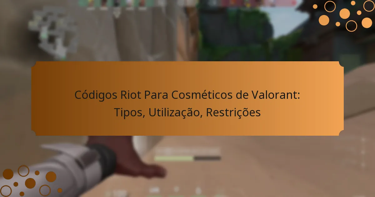 Códigos Riot Para Cosméticos de Valorant: Tipos, Utilização, Restrições