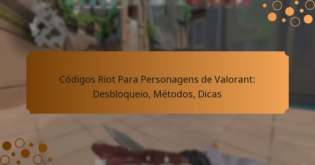 Códigos Riot Para Personagens de Valorant: Desbloqueio, Métodos, Dicas