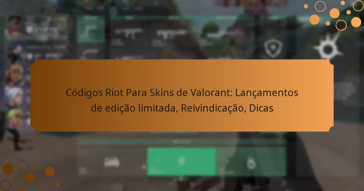 Códigos Riot Para Skins de Valorant: Lançamentos de edição limitada, Reivindicação, Dicas