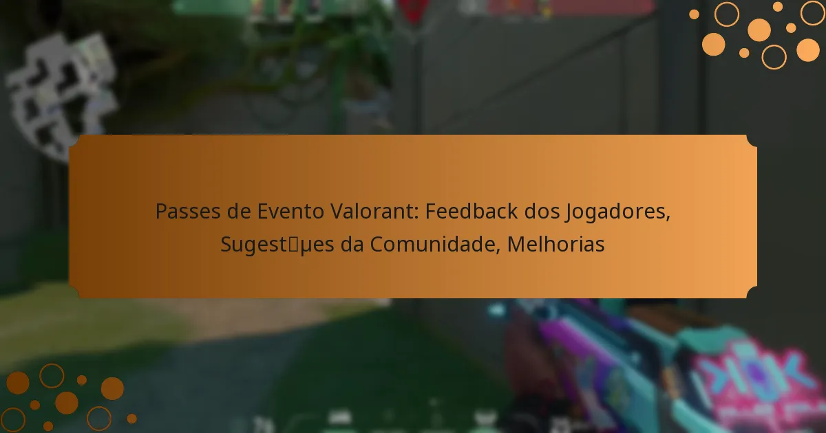 Passes de Evento Valorant: Feedback dos Jogadores, Sugestões da Comunidade, Melhorias