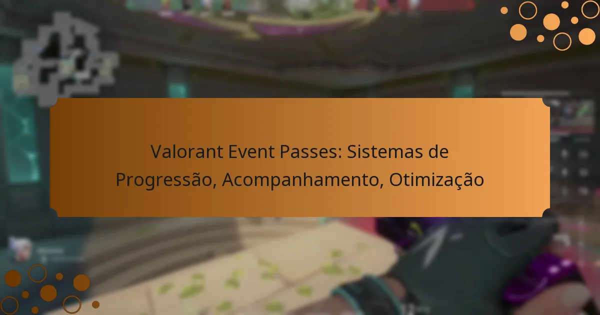 Valorant Event Passes: Sistemas de Progressão, Acompanhamento, Otimização
