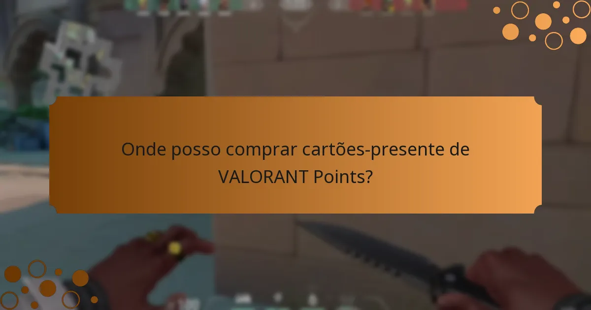 Onde posso comprar cartões-presente de VALORANT Points?
