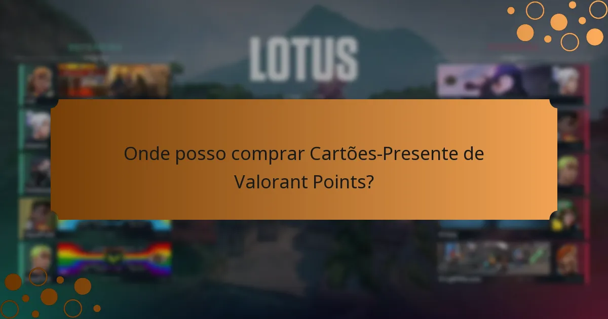 Onde posso comprar Cartões-Presente de Valorant Points?