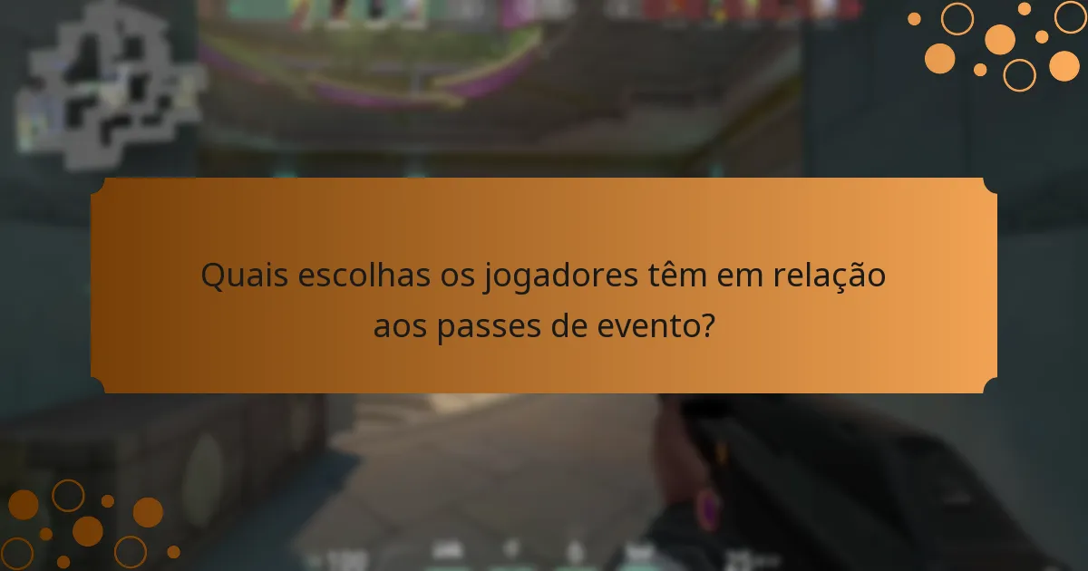 Quais escolhas os jogadores têm em relação aos passes de evento?