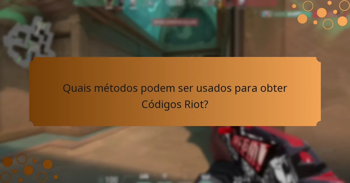 Quais métodos podem ser usados para obter Códigos Riot?