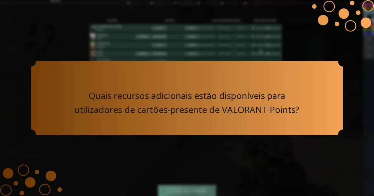 Quais recursos adicionais estão disponíveis para utilizadores de cartões-presente de VALORANT Points?