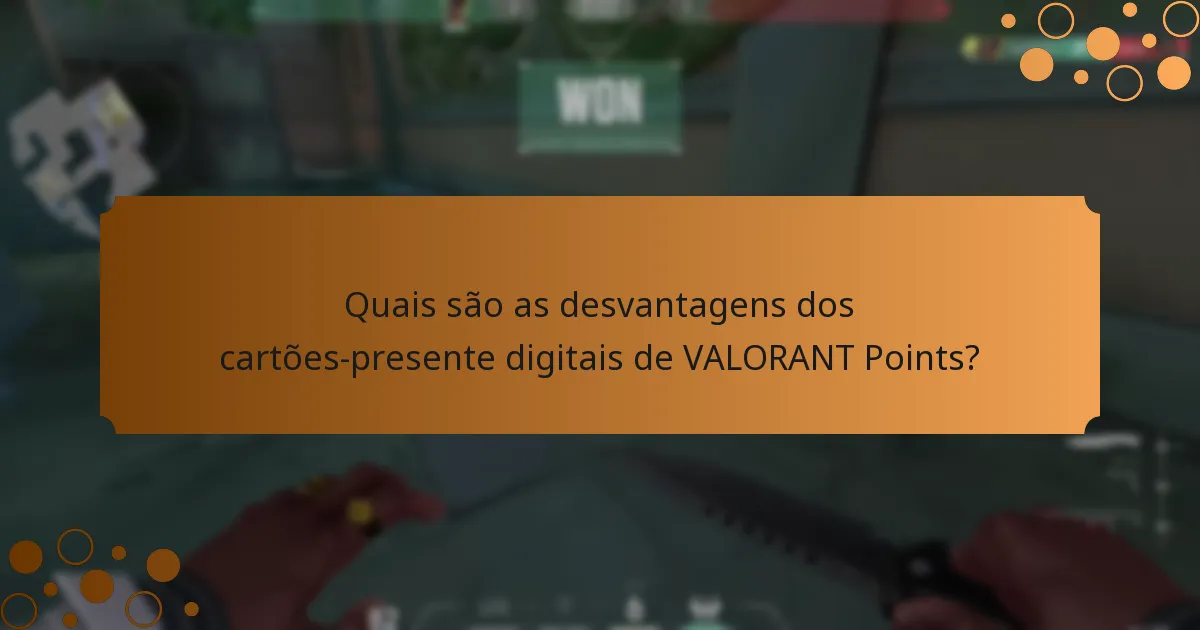 Quais são as desvantagens dos cartões-presente digitais de VALORANT Points?