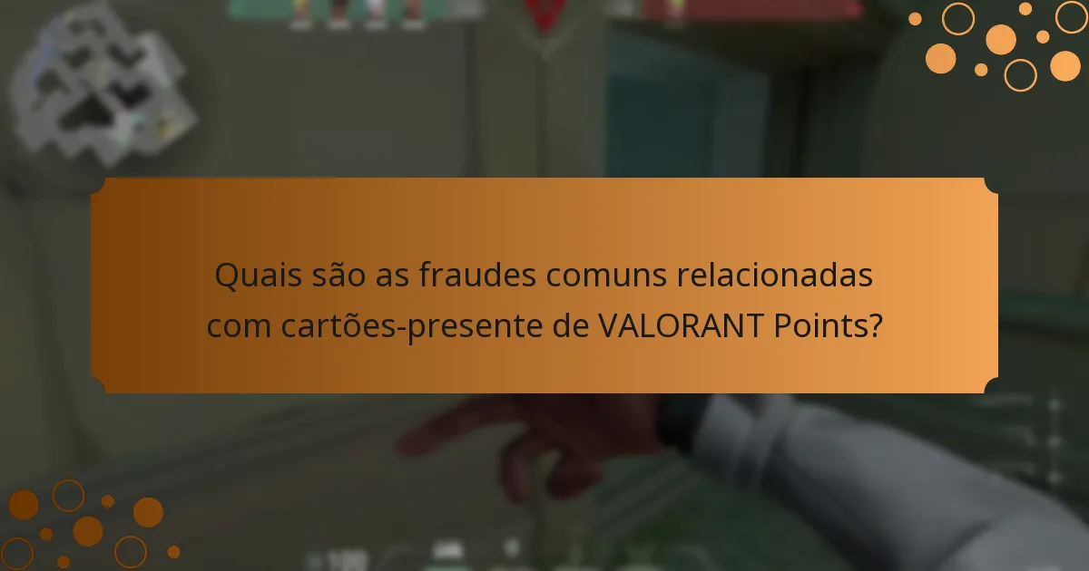 Quais são as fraudes comuns relacionadas com cartões-presente de VALORANT Points?