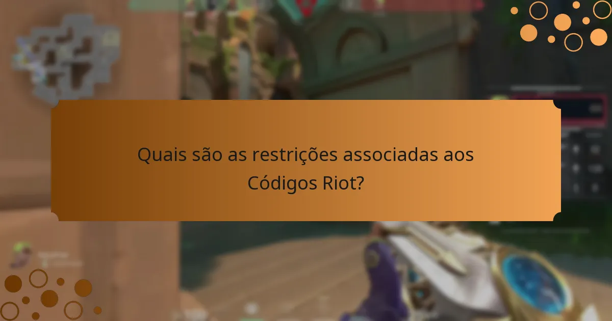 Quais são as restrições associadas aos Códigos Riot?