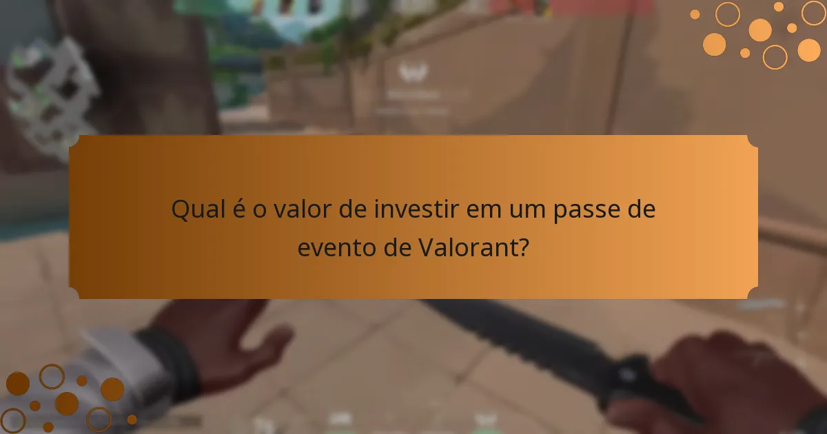 Qual é o valor de investir em um passe de evento de Valorant?