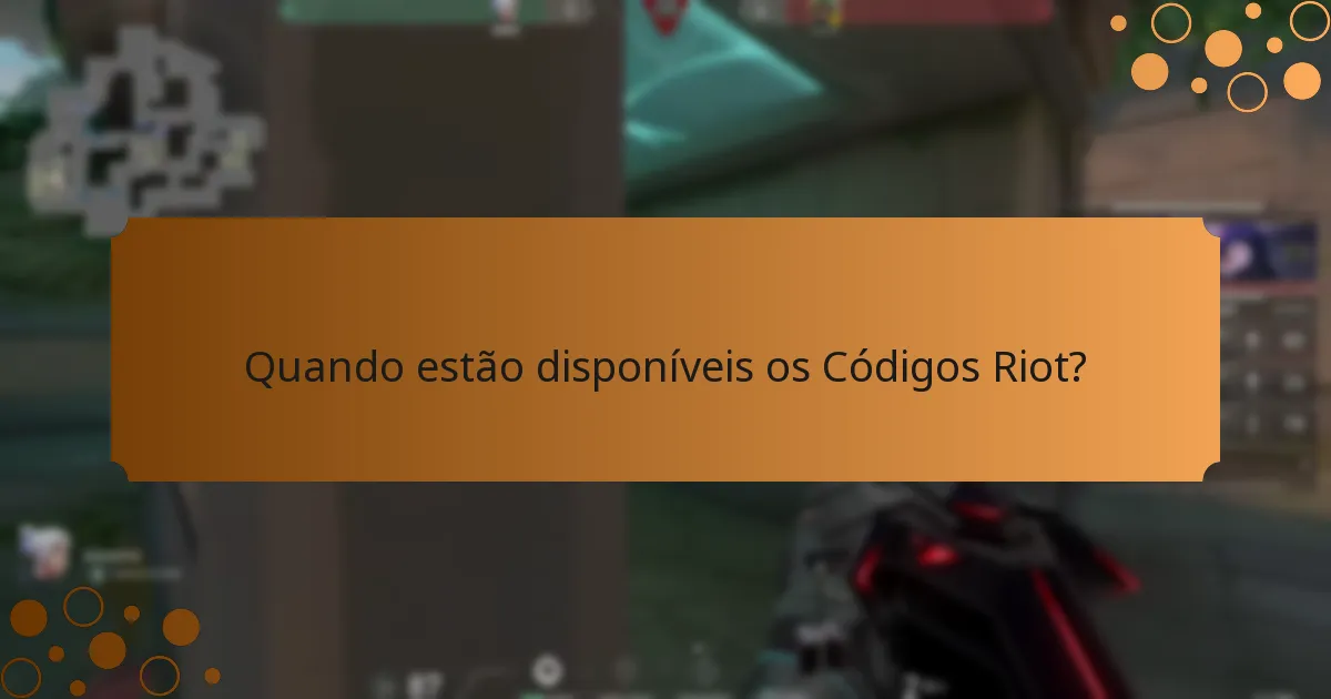Quando estão disponíveis os Códigos Riot?