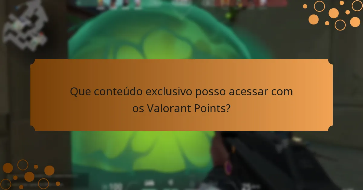 Que conteúdo exclusivo posso acessar com os Valorant Points?