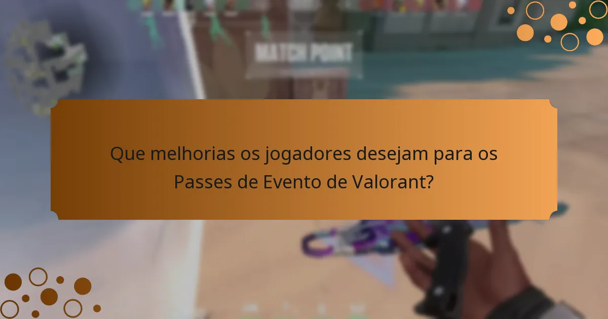 Que melhorias os jogadores desejam para os Passes de Evento de Valorant?