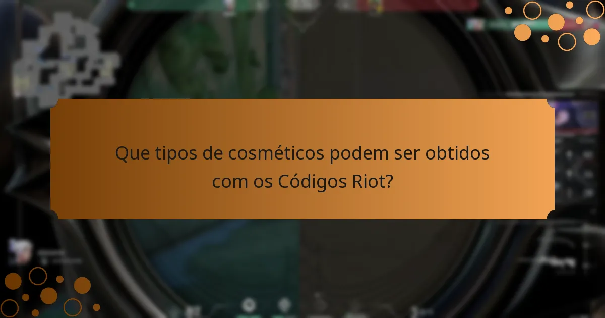 Que tipos de cosméticos podem ser obtidos com os Códigos Riot?